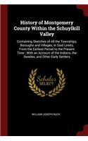 History of Montgomery County Within the Schuylkill Valley