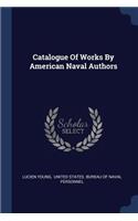 Catalogue Of Works By American Naval Authors