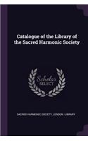 Catalogue of the Library of the Sacred Harmonic Society