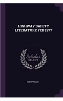 Highway Safety Literature Feb 1977