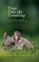 Trust Only the Trembling