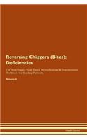Reversing Chiggers (Bites): Deficiencies The Raw Vegan Plant-Based Detoxification & Regeneration Workbook for Healing Patients. Volume 4