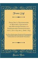 Franz Sigl's, Franziskaners in MÃ¼nchen, Geschichte Der MÃ¼nchner GeiÃ?eln in Schwedischer Gefangenschaft, Vom 7. Juni 1632 Bis 3. April 1635: Aus Einer Gleichzeitigen Handschrift Herausgegeben, Und Mit ErlÃ¤uternden Anmerkungen Und ZusÃ¤tzen, GrÃ¶
