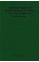 Collected Papers of Wallace Hume Carothers on High Polymeric Substances