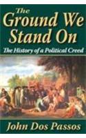 The Ground We Stand on: The History of a Political Creed