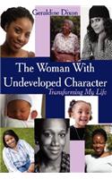 Woman With Undeveloped Character: Transforming My Life