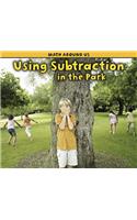 Using Subtraction at the Park: (Math Around Us)