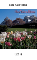 New York in Bloom, 2012 Calendar: Public Gardens and Parks of New York State