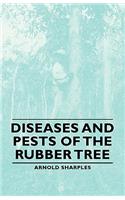 Diseases and Pests of the Rubber Tree