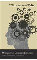 Mechanisms Of Character Formation - An Introduction To Psychoanalysis