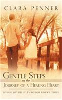 Gentle Steps on the Journey of a Healing Heart: Living Joyfully Through Rocky Times(English)