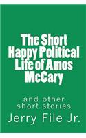 The Short Happy Political Life of Amos McCary and Other Short Stories