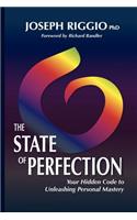 The State of Perfection: Your Hidden Code to Unleashing Personal Mastery: Your Hidden Code to Unleashing Personal Mastery