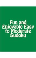 Fun and Enjoyable Easy to Moderate Sudoku: Easy to Read, Large Grid Puzzles