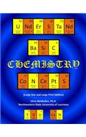 Understand Basic Chemistry Concepts (Large Size & Large Print Edition): The Periodic Table, Chemical Bonds, Naming Compounds, Balancing Equations, and More