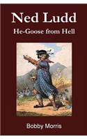 Ned Ludd: He-Goose from Hell