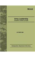 Army Leadership: Competent, Confident, and Agile (Field Manual No. 6-22)