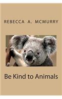 Be Kind to Animals