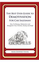 Best Ever Guide to Demotivation for Car Salesmen: How To Dismay, Dishearten and Disappoint Your Friends, Family and Staff