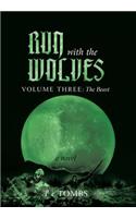 Run with the Wolves: Volume III: The Beast