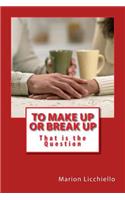 To Make Up or Break Up - That is the Question: (English)