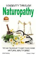 Longevity Through Naturopathy - Tips and Techniques to Keep Young Longer