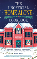The Unofficial Home Alone Cookbook: From a "Lovely" Cheese Pizza to a "Highly Nutritious" Mac and Cheese Dinner, Tasty Meals Inspired by a Holiday Classic(Unofficial Cookbook Gift Series)