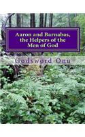 Aaron and Barnabas, the Helpers of the Men of God: The Ministries of Aaron and Barnabas