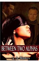 Between Two Alphas