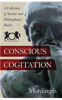 Conscious Cogitation