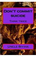 Don't commit suicide