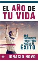 El año de tu vida: 366 impulsos positivos hacia el éxito(Spanish)