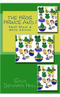THE FROG PRINCE AND I - small black and white edition