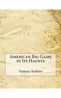 American Big Game in Its Haunts