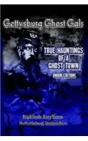 Gettysburg Ghost Gals True Hauntings Of A Ghost Town Union Edition