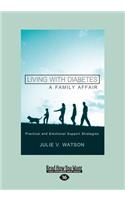 Living with Diabetes, a Family Affair: Practical and Emotional Support Strategies (Large Print 16pt)
