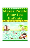 Mazes Puzzle Pour Les Enfants: Cahier d'activités les Enfants