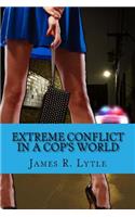 Extreme Conflict in a Cop's World