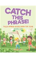 Catch This Phrase! - Fallen Words Activity Book for Teens Volume 3