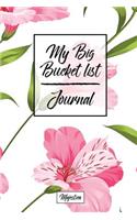 My Big Bucket List Journal: Pink Floral Cover - Record Your 100 Bucket List Ideas, Goals, Dreams & Deadlines in One Handy Journal Notebook(Bucket List Goals Organier)