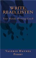 Write, Read, Listen: Your Handy Writing Coach