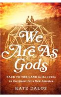 We Are As Gods