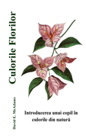 Culorile Florilor: Introducerea unui copil în culorile din natura(Culori În Natura)