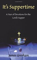 It's Suppertime: A Year of Devotions for the Lord's Supper