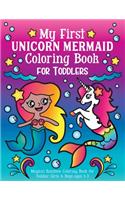 My First Unicorn Mermaid Coloring Book for Toddlers: Magical Rainbow Coloring Book for Toddler Girls & Boys ages 1-3