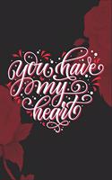 You have my heart Valentines Day gift notebook