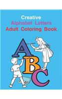 Creative Alphabet Letters Adult Coloring Book: High-Quality Black&White Alphabet Coloring Book for Kids