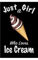 Just A Girl Who Loves Ice Cream