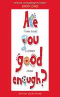 Are You Good Enough?: 15 Ways to Build a Confident Mindset