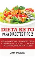 Dieta Keto para la diabetes tipo 2: Cómo controlar la diabetes tipo 2 con la dieta Keto, ¡más recetas saludables, deliciosas y fáciles!